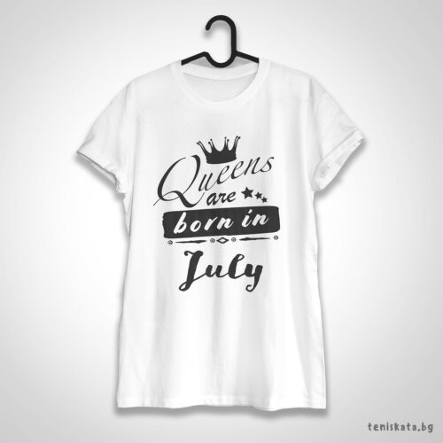 Кралиците са родени през Юли - тениска с щампа за рожден ден Тениска с Queens are born in July и черна лента