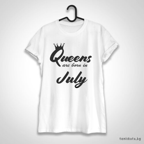 Тениска с щампа за рожден ден - Кралиците са родени през Юли Тениска с Queens are born in July с малка корона