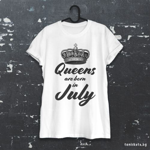 Тениска с надпис Queens are born in July, бял органичен памук